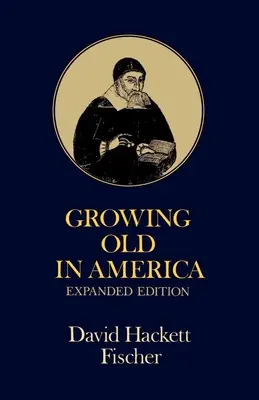 Starzenie się w Ameryce: Wykłady Bland-Lee wygłoszone na Uniwersytecie Clark - Growing Old in America: The Bland-Lee Lectures Delivered at Clark University