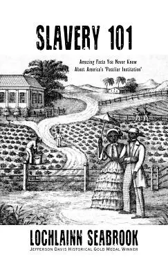 Slavery 101: Amazing Facts You Never Knew About America's Peculiar Institution„ (”Niewolnictwo 101: Zdumiewające fakty, których nigdy nie wiedziałeś o osobliwej instytucji Ameryki