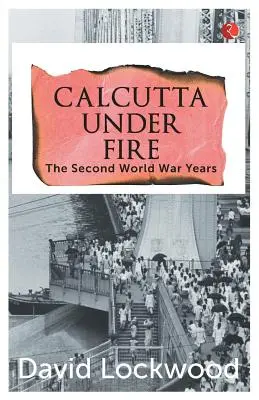 Kalkuta pod ostrzałem - lata drugiej wojny światowej - Calcutta under Fire - The World War Two Years