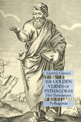 Złote wersety Pitagorasa: Pięć tłumaczeń: Klasyka ezoteryki - The Golden Verses of Pythagoras: Five Translations: Esoteric Classics