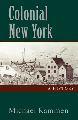 Kolonialny Nowy Jork: Historia - Colonial New York: A History