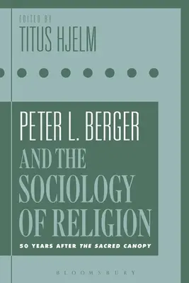 Peter L. Berger i socjologia religii: 50 lat po Sacred Canopy - Peter L. Berger and the Sociology of Religion: 50 Years After the Sacred Canopy