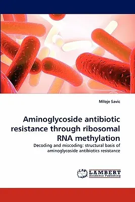 Oporność na antybiotyki aminoglikozydowe poprzez metylację rybosomalnego RNA - Aminoglycoside Antibiotic Resistance Through Ribosomal RNA Methylation