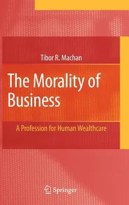 Moralność biznesu: Zawód dla ludzkiego dobrobytu - The Morality of Business: A Profession for Human Wealthcare