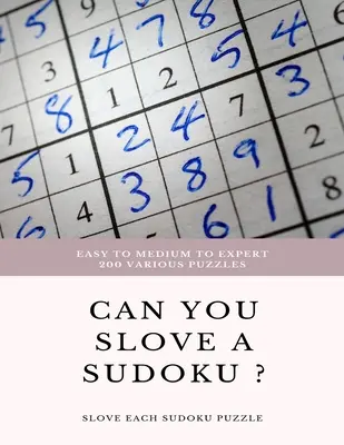 OD ŁATWYCH DO ŚREDNIO ZAAWANSOWANYCH 200 RÓŻNYCH ZAGADEK Czy potrafisz pokochać sudoku? POKOCHAJ KAŻDĄ PUZZLE SUDOKU: książki z łamigłówkami sudoku łatwe do średnich dla dorosłych dla początkujących - EASY TO MEDIUM TO EXPERT 200 Various Puzzles can you slove a sudoku&nbsp;? SLOVE EACH SUDOKU PUZZLE: sudoku puzzle books easy to medium for adults for begi
