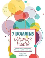 7 dziedzin zdrowia kobiet: Multidyscyplinarne rozważania na temat zdrowia kobiet w XXI wieku - 7 Domains of Women's Health: Multidisciplinary Considerations of Women's Health in the 21st Century