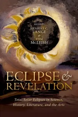 Zaćmienie i objawienie: Całkowite zaćmienie słońca w nauce, historii, literaturze i sztuce - Eclipse and Revelation: Total Solar Eclipses in Science, History, Literature, and the Arts