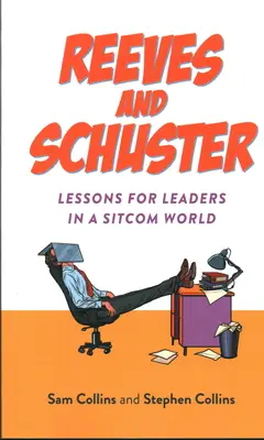 Reeves i Schuster: Lekcje dla liderów w świecie sitcomów - Reeves and Schuster: Lessons for Leaders in a Sitcom World