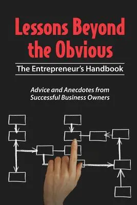 Lekcje wykraczające poza oczywistość: Podręcznik przedsiębiorcy - Lessons Beyond the Obvious: The Entrepreneur's Handbook