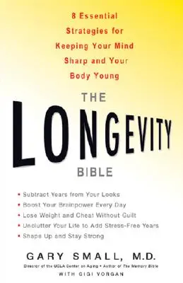 Biblia długowieczności: 8 podstawowych strategii zachowania bystrości umysłu i młodości ciała - The Longevity Bible: 8 Essential Strategies for Keeping Your Mind Sharp and Your Body Young