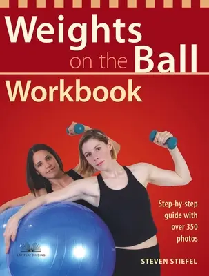 Weights on the Ball Workbook: Przewodnik krok po kroku z ponad 350 zdjęciami - Weights on the Ball Workbook: Step-By-Step Guide with Over 350 Photos