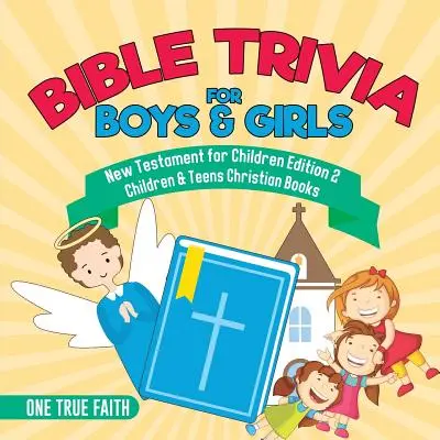 Ciekawostki biblijne dla chłopców i dziewcząt Nowy Testament dla dzieci Wydanie 2 Chrześcijańskie książki dla dzieci i młodzieży - Bible Trivia for Boys & Girls New Testament for Children Edition 2 Children & Teens Christian Books