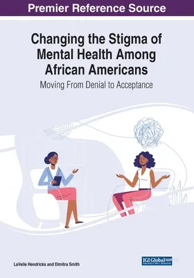 Zmiana piętna zdrowia psychicznego wśród Afroamerykanów: Przejście od zaprzeczenia do akceptacji - Changing the Stigma of Mental Health Among African Americans: Moving From Denial to Acceptance