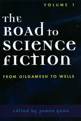 Droga do science fiction: Od Gilgamesza do Wellsa - The Road to Science Fiction: From Gilgamesh to Wells