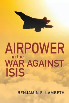 Siły powietrzne w wojnie przeciwko Państwu Islamskiemu - Airpower in the War Against Isis