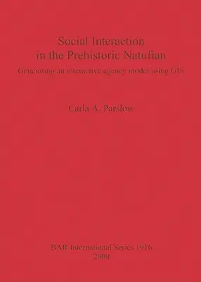 Interakcje społeczne w prehistorycznym Natufian: Generowanie interaktywnego modelu agencji przy użyciu GIS - Social Interaction in the Prehistoric Natufian: Generating an interactive agency model using GIS