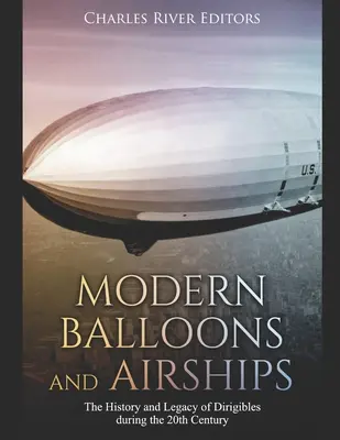 Nowoczesne balony i sterowce: Historia i dziedzictwo sterowców w XX wieku - Modern Balloons and Airships: The History and Legacy of Dirigibles during the 20th Century