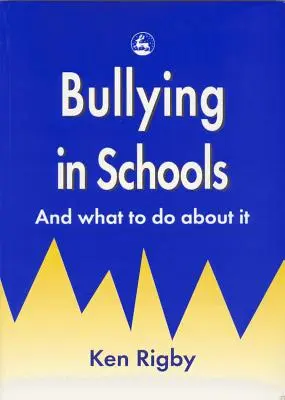 Znęcanie się w szkołach: I co z tym zrobić? - Bullying in Schools: And What to Do about It