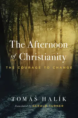 Popołudnie chrześcijaństwa: Odwaga do zmiany - The Afternoon of Christianity: The Courage to Change