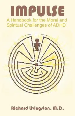 Impulse: Podręcznik dla moralnych i duchowych wyzwań ADHD - Impulse: A Handbook for the Moral and Spiritual Challenges of ADHD