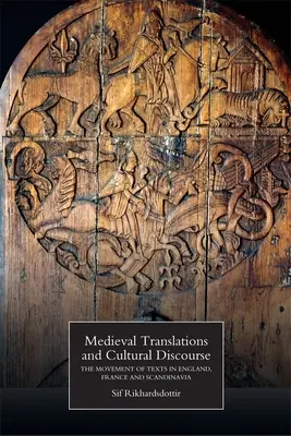 Średniowieczne tłumaczenia i dyskurs kulturowy: Ruch tekstów w Anglii, Francji i Skandynawii - Medieval Translations and Cultural Discourse: The Movement of Texts in England, France and Scandinavia