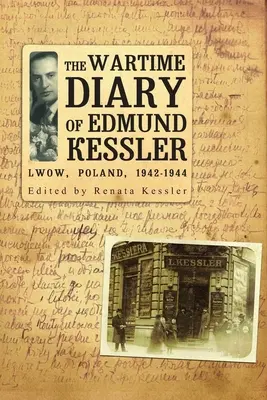 Dziennik wojenny Edmunda Kesslera - The Wartime Diary of Edmund Kessler