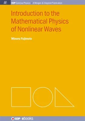 Wprowadzenie do fizyki matematycznej fal nieliniowych - Introduction to the Mathematical Physics of Nonlinear Waves