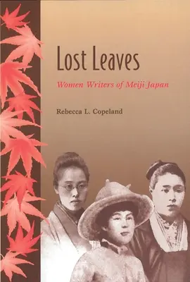 Zagubione liście: Kobiety piszące w Japonii Meiji - Lost Leaves: Women Writers of Meiji Japan