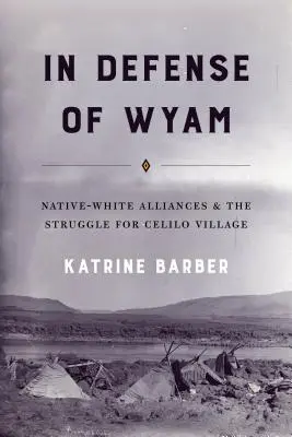 W obronie Wyam: Sojusze rdzennych mieszkańców z białymi i walka o wioskę Celilo - In Defense of Wyam: Native-White Alliances and the Struggle for Celilo Village