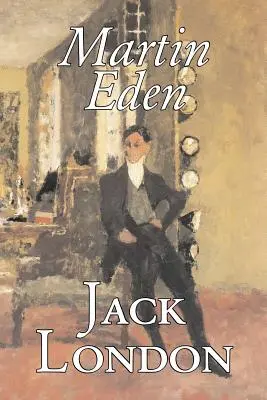 Martin Eden autor: Jack London, fantastyka, akcja i przygoda - Martin Eden by Jack London, Fiction, Action & Adventure