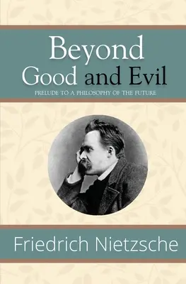 Poza dobrem i złem - preludium do filozofii przyszłości (Reader's Library Classics) - Beyond Good and Evil - Prelude to a Philosophy of the Future (Reader's Library Classics)