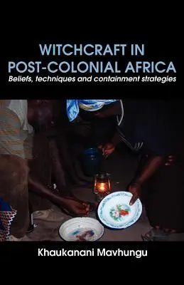 Czary w postkolonialnej Afryce. Wierzenia, techniki i strategie powstrzymywania - Witchcraft in Post-colonial Africa. Beliefs, techniques and containment strategies