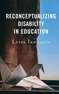 Rekonceptualizacja niepełnosprawności w edukacji - Reconceptualizing Disability in Education