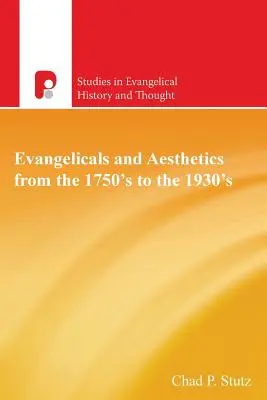 Ewangelicy i estetyka od 1750 do 1930 roku - Evangelicals and Aesthetics from the 1750's to the 1930's