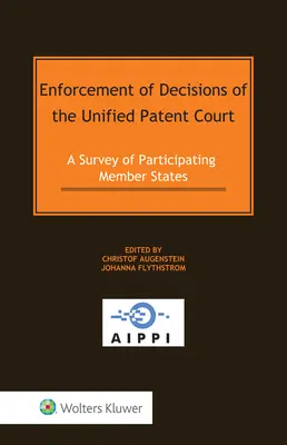 Egzekwowanie decyzji Jednolitego Sądu Patentowego: Badanie uczestniczących państw członkowskich - Enforcement of Decisions of the Unified Patent Court: A Survey of Participating Member States