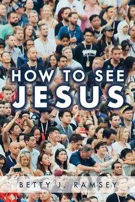 Jak zobaczyć Jezusa - How to See Jesus