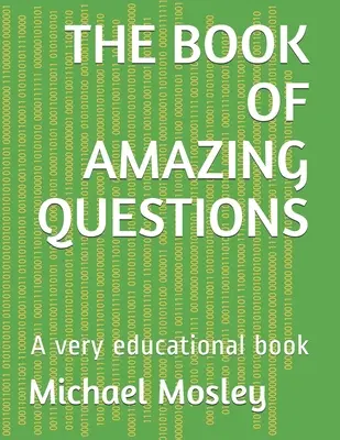 Księga niesamowitych pytań: Bardzo edukacyjna książka - The Book of Amazing Questions: A very educational book