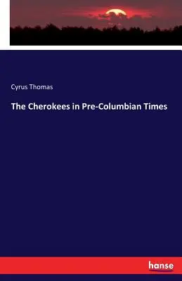 Czirokezi w czasach prekolumbijskich - The Cherokees in Pre-Columbian Times