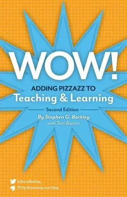 Wow! Pizzazz w nauczaniu i uczeniu się, wydanie drugie - Wow! Adding Pizzazz to Teaching and Learning, Second Edition