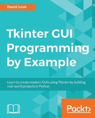 Programowanie GUI w Tkinterze na przykładach - Tkinter GUI Programming by Example