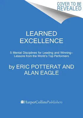 Nauczona doskonałość: Dyscypliny mentalne dla liderów i zwycięzców od najlepszych wykonawców na świecie - Learned Excellence: Mental Disciplines for Leading and Winning from the World's Top Performers