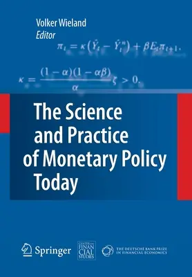 Nauka i praktyka polityki pieniężnej dzisiaj: Nagroda Deutsche Bank w dziedzinie ekonomii finansowej 2007 - The Science and Practice of Monetary Policy Today: The Deutsche Bank Prize in Financial Economics 2007