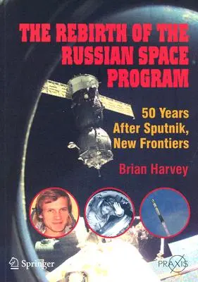 Odrodzenie rosyjskiego programu kosmicznego: 50 lat po Sputniku - nowe granice - The Rebirth of the Russian Space Program: 50 Years After Sputnik, New Frontiers