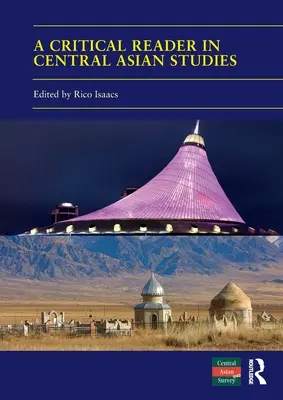 A Critical Reader in Central Asian Studies: 40 lat badań nad Azją Środkową - A Critical Reader in Central Asian Studies: 40 Years of Central Asian Survey