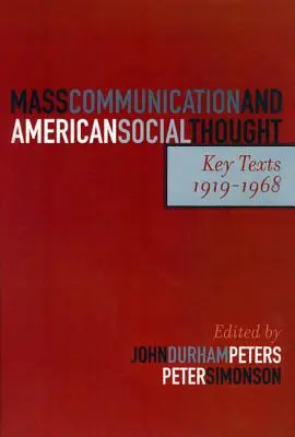 Komunikacja masowa i amerykańska myśl społeczna: Kluczowe teksty, 1919-1968 - Mass Communication and American Social Thought: Key Texts, 1919-1968