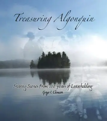 Treasuring Algonquin: Dzielenie się scenami ze 100 lat dzierżawy - Treasuring Algonquin: Sharing Scenes from 100 Years of Leaseholding