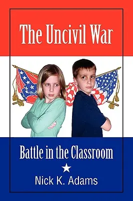 Wojna niecywilizowana: Bitwa w klasie - The Uncivil War: Battle in the Classroom