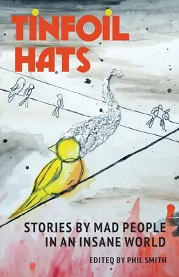 Tinfoil Hats: Historie szalonych ludzi w szalonym świecie - Tinfoil Hats: Stories by Mad People in an Insane World