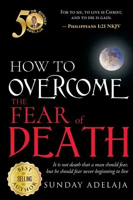 Jak pokonać strach przed śmiercią - How To Overcome The Fear Of Death