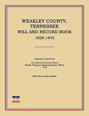 Hrabstwo Weakley, Tennessee, Will and Record Book, 1828-1842 (Works Progress Administration (Wpa)) - Weakley County, Tennessee, Will and Record Book, 1828-1842 (Works Progress Administration (Wpa))